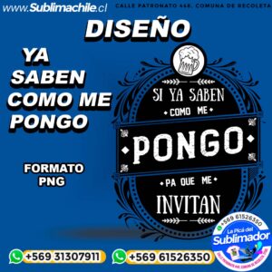 Diseño con frase "Si ya saben como me pongo" para Sublimar  - PSD Editable