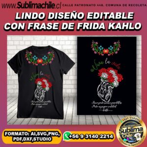 Lindo diseño editable con frase de Frida Kahlo para sublimar poleras - AI,SVG,PNG,PDF,DXF,STUDIO