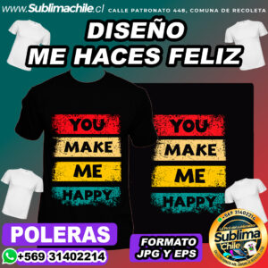 Diseño de Me Haces Feliz para Sublimar Poleras - JPG y EPS