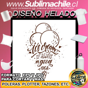 Diseño el Helado Siempre es una Buena Idea para Sublimar - JPG y EPS